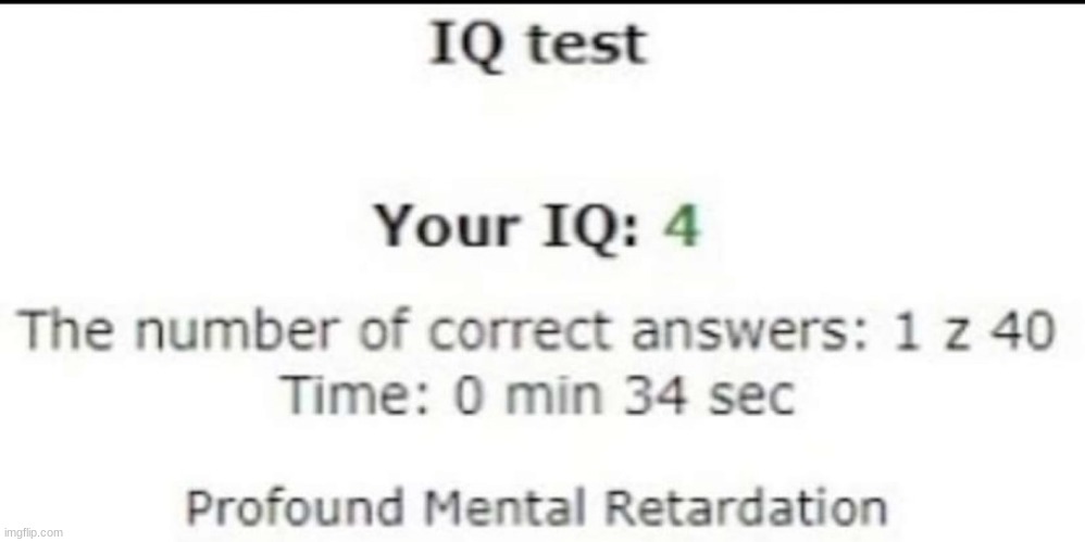 IQ test 4 | image tagged in iq test 4 | made w/ Imgflip meme maker