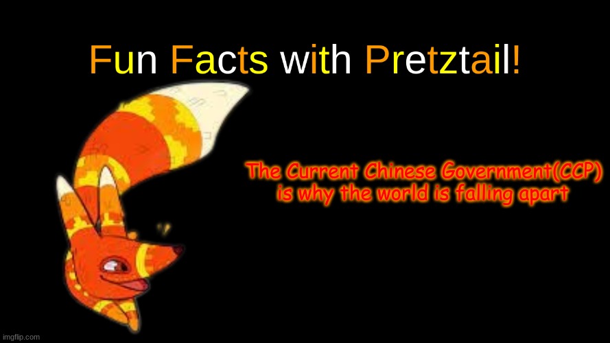 Social Credit won't work on me! | The Current Chinese Government(CCP) is why the world is falling apart | image tagged in fun facts with pretztail | made w/ Imgflip meme maker