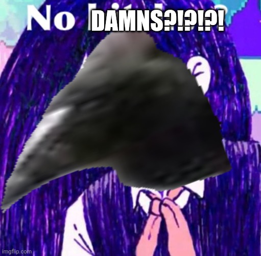 DAMNS?!?!?! | made w/ Imgflip meme maker