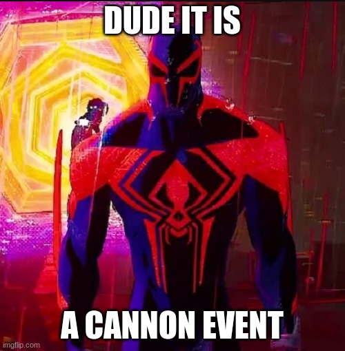 It was a cannon event | DUDE IT IS A CANNON EVENT | image tagged in it was a cannon event | made w/ Imgflip meme maker