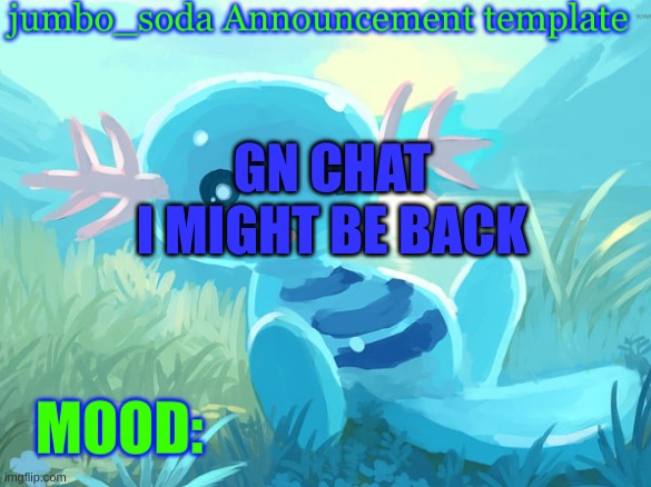 jumbo_soda announcement template | GN CHAT
I MIGHT BE BACK | image tagged in jumbo_soda announcement template | made w/ Imgflip meme maker