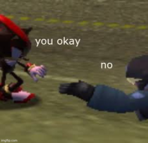 You ok | image tagged in you ok | made w/ Imgflip meme maker