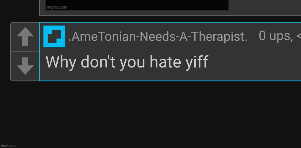 I do hate yiff a lot of the time but sometimes it's okay, the characters have to look very human for me to like it at all though | made w/ Imgflip meme maker