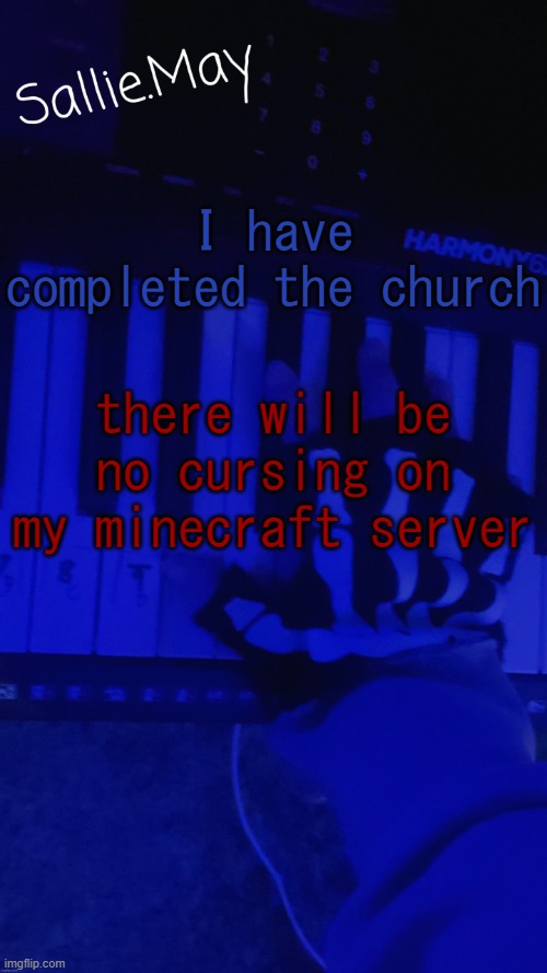 /j, there is no server, but I did build the church | I have completed the church; there will be no cursing on my minecraft server | image tagged in sallie's temp by hannibal | made w/ Imgflip meme maker
