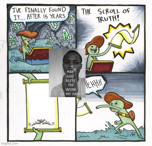 The Scroll Of Truth | image tagged in memes,the scroll of truth | made w/ Imgflip meme maker