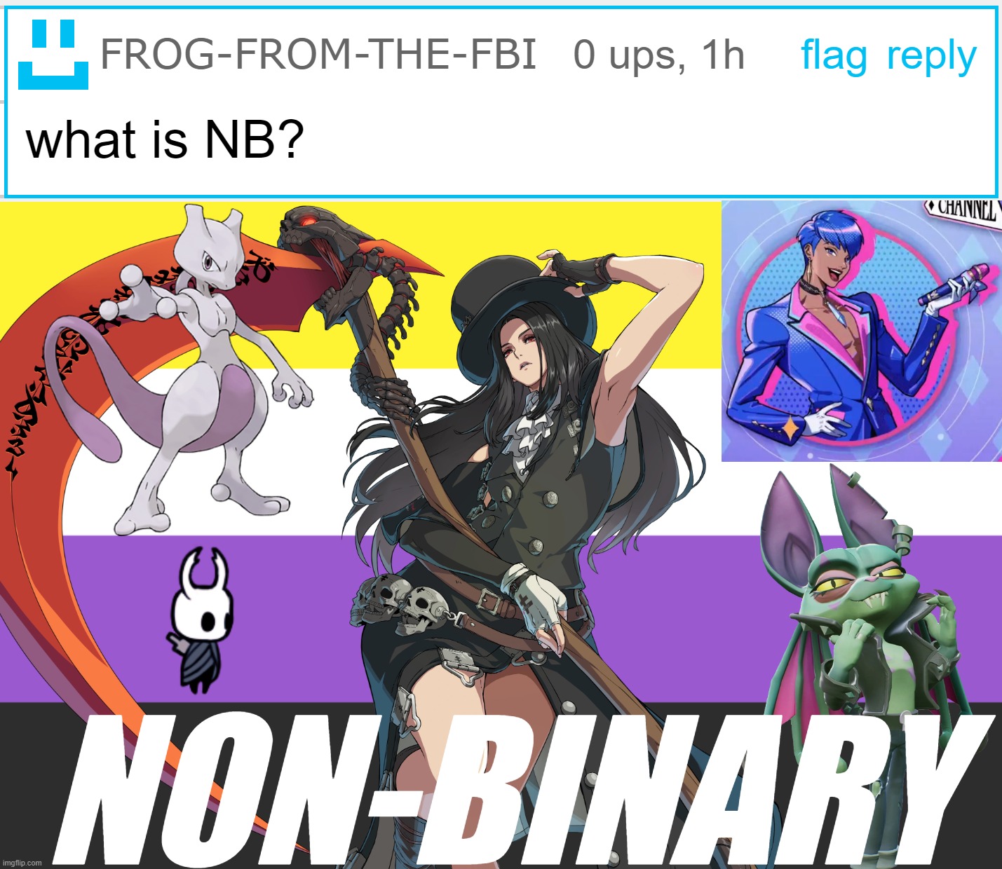 These are all NB characters, BTW. xD | NON-BINARY | image tagged in mewtwo,the knight,testament,eternity,catbat | made w/ Imgflip meme maker