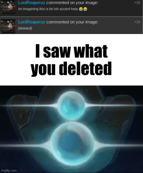 image tagged in i saw what you deleted | made w/ Imgflip meme maker
