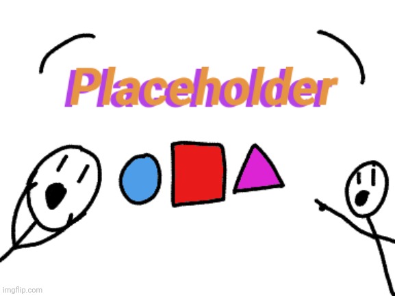 Img_Placeholder | made w/ Imgflip meme maker