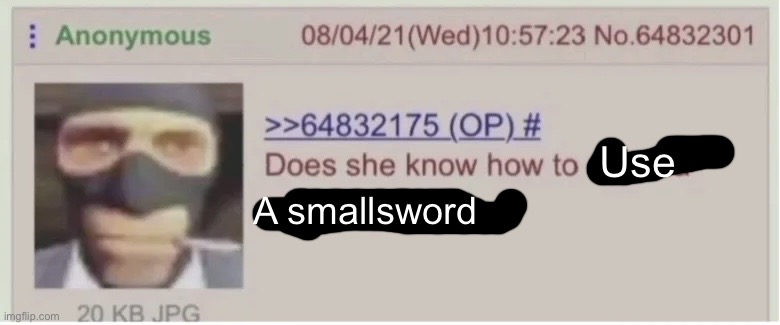 Does she know how to make a grilled cheese | Use A smallsword | image tagged in does she know how to make a grilled cheese | made w/ Imgflip meme maker