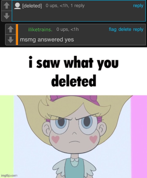 just making water you a little mad | image tagged in i saw what you deleted star butterfly | made w/ Imgflip meme maker