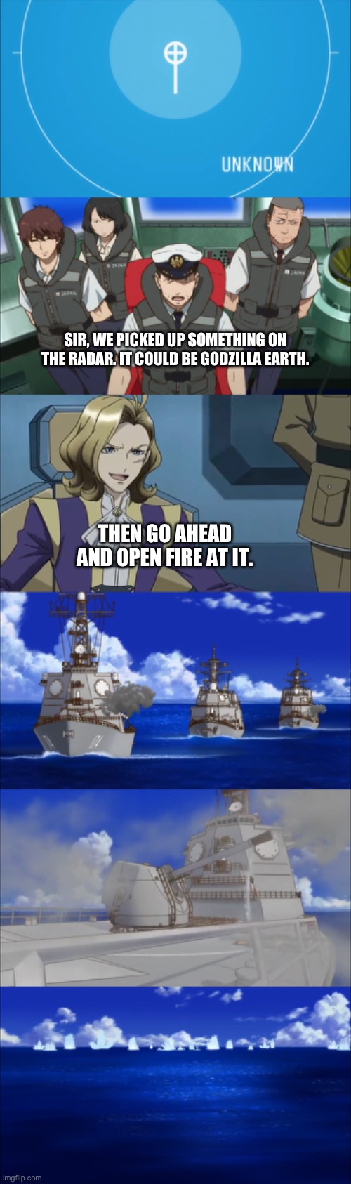The Julio and the Navy attacks | SIR, WE PICKED UP SOMETHING ON THE RADAR. IT COULD BE GODZILLA EARTH. THEN GO AHEAD AND OPEN FIRE AT IT. | image tagged in anime | made w/ Imgflip meme maker
