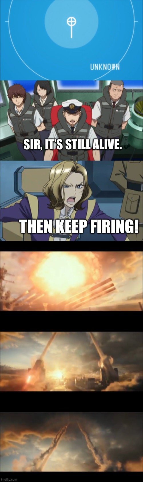 Julio and the Navy keep attacking | SIR, IT’S STILL ALIVE. THEN KEEP FIRING! | image tagged in anime | made w/ Imgflip meme maker