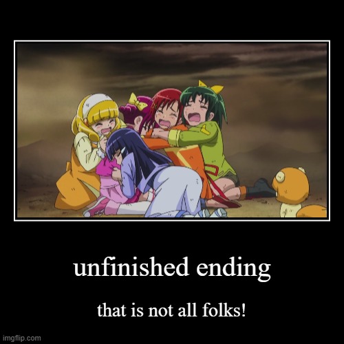 unfinished ending | that is not all folks! | image tagged in funny,demotivationals | made w/ Imgflip demotivational maker