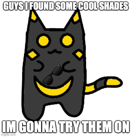 They look pretty cool! | GUYS I FOUND SOME COOL SHADES; IM GONNA TRY THEM ON | image tagged in lay | made w/ Imgflip meme maker