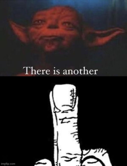 image tagged in yoda there is another,middle finger | made w/ Imgflip meme maker