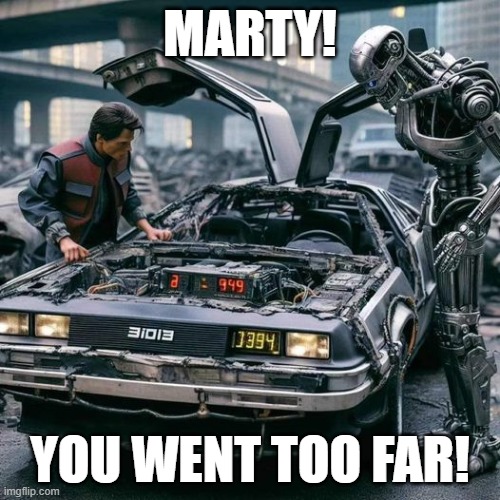 Marty! | MARTY! YOU WENT TOO FAR! | image tagged in funny,ai,back to the future,movie,movies,delorean | made w/ Imgflip meme maker