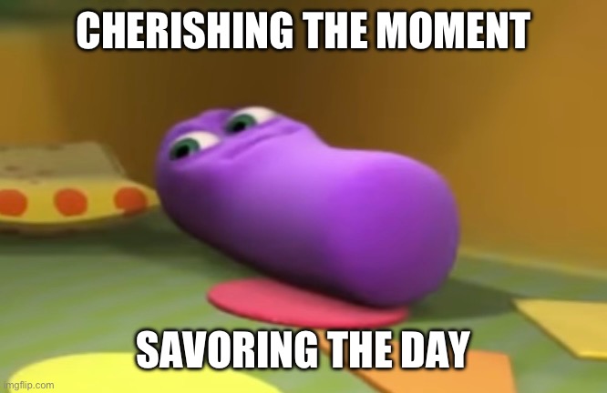 CHERISHING THE MOMENT; SAVORING THE DAY | image tagged in purple | made w/ Imgflip meme maker