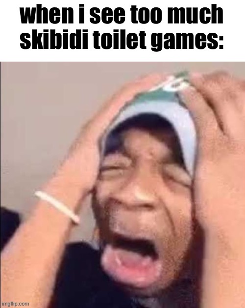 Black guy I found on the internet | when i see too much skibidi toilet games: | image tagged in black guy i found on the internet | made w/ Imgflip meme maker