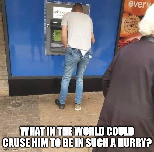 WHAT IN THE WORLD COULD CAUSE HIM TO BE IN SUCH A HURRY? | image tagged in durl earl | made w/ Imgflip meme maker