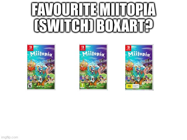 FAVOURITE MIITOPIA (SWITCH) BOXART? | image tagged in miitopia,mii | made w/ Imgflip meme maker