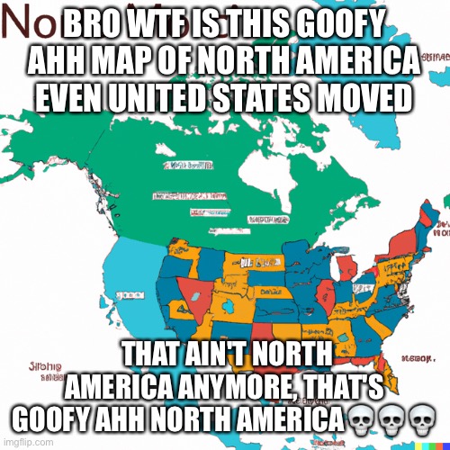 Goofy ahh north america - Imgflip