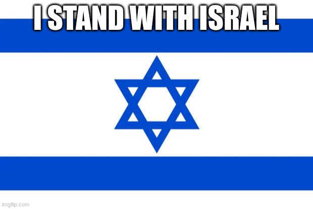ima add this in the rules | I STAND WITH ISRAEL | image tagged in meme israel | made w/ Imgflip meme maker