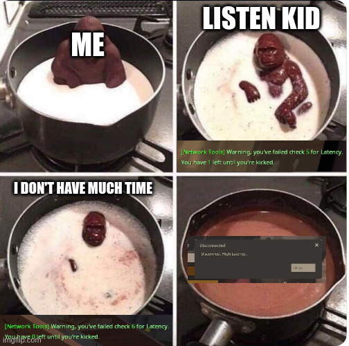 Every Uncletopia server I join.. | LISTEN KID; ME; I DON'T HAVE MUCH TIME | image tagged in listen kid i dont have much time left | made w/ Imgflip meme maker