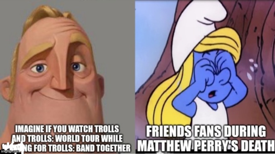 Expect someone to comfort Traumatized Friends fans over Matthew Perry's death by watching Trolls movies | image tagged in friends,traumatized mr incredible,smurfs,trolls | made w/ Imgflip meme maker