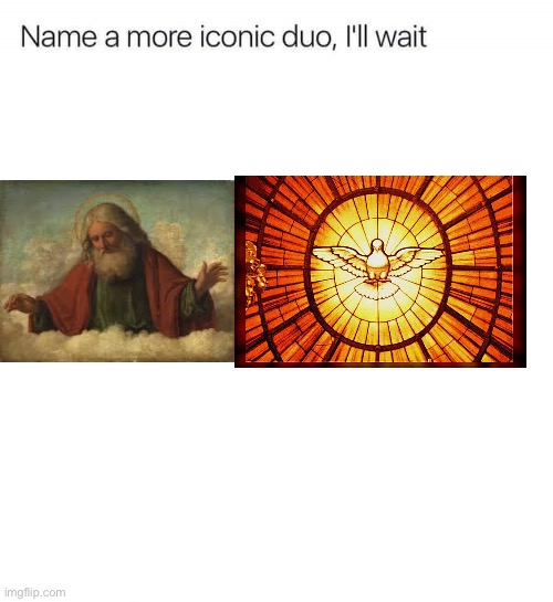 . | image tagged in name a more iconic duo i'll wait | made w/ Imgflip meme maker