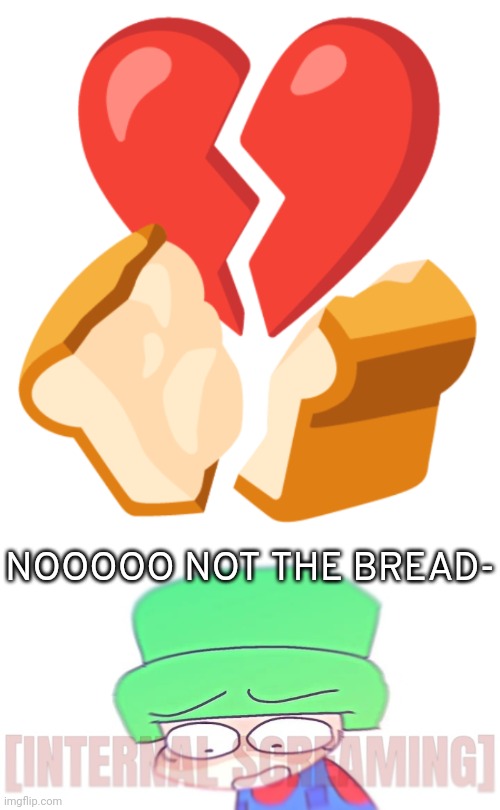 That's gotta be the saddest thing I've ever seen | NOOOOO NOT THE BREAD- | image tagged in bambi internal screaming | made w/ Imgflip meme maker