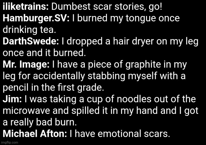 Dude, i remember i stabbed myself with scissors in the fingernail. It hurt | made w/ Imgflip meme maker