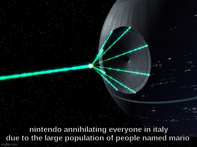 Death Star Laser | nintendo annihilating everyone in italy due to the large population of people named mario | image tagged in death star laser | made w/ Imgflip meme maker