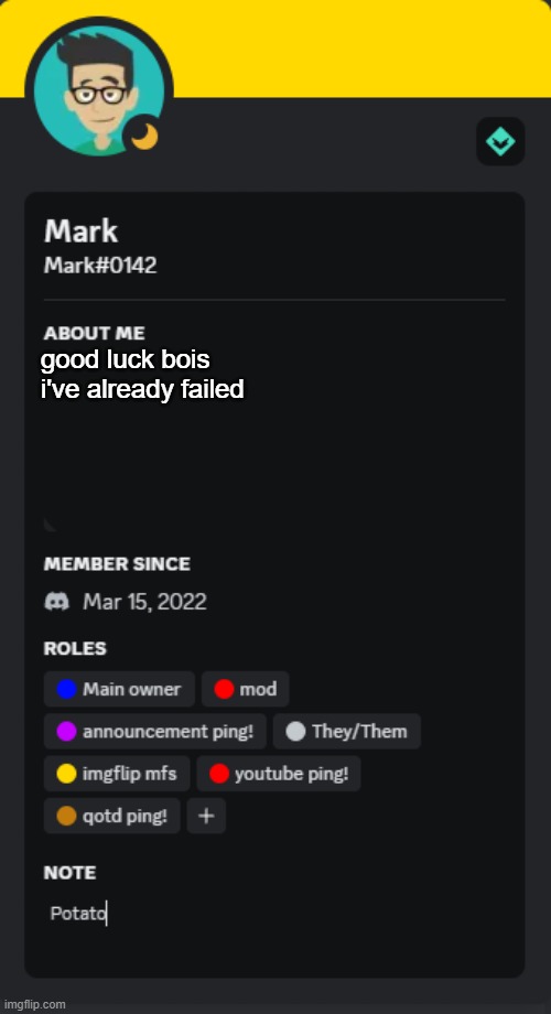 yea ik | good luck bois i've already failed | image tagged in mark's new discord template | made w/ Imgflip meme maker