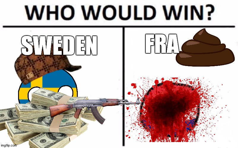 france vs sweden part 2 | FRA; SWEDEN | image tagged in memes,who would win | made w/ Imgflip meme maker