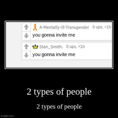 2 types of people | 2 types of people | made w/ Imgflip demotivational maker
