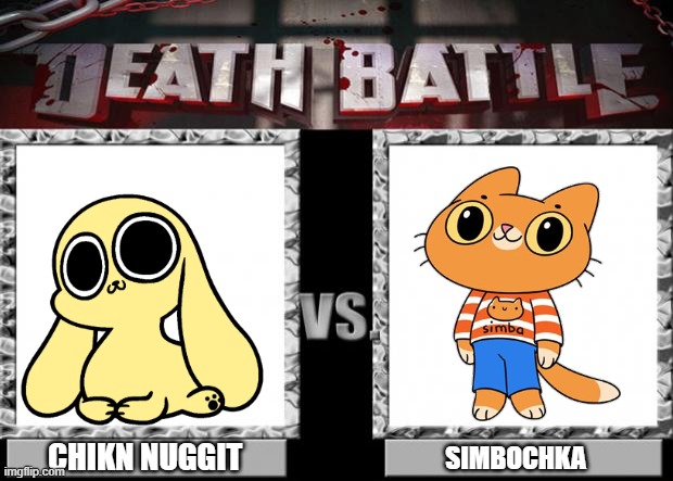 Chikn Nuggit Vs Simbochka V2 | CHIKN NUGGIT; SIMBOCHKA | image tagged in death battle | made w/ Imgflip meme maker