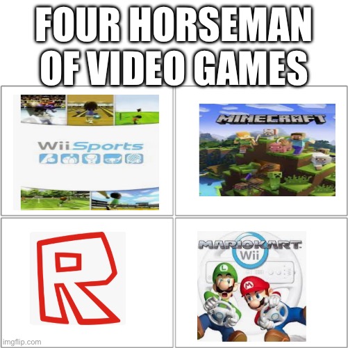 Props to RylotIC for the idea | FOUR HORSEMAN OF VIDEO GAMES | image tagged in the 4 horsemen of | made w/ Imgflip meme maker