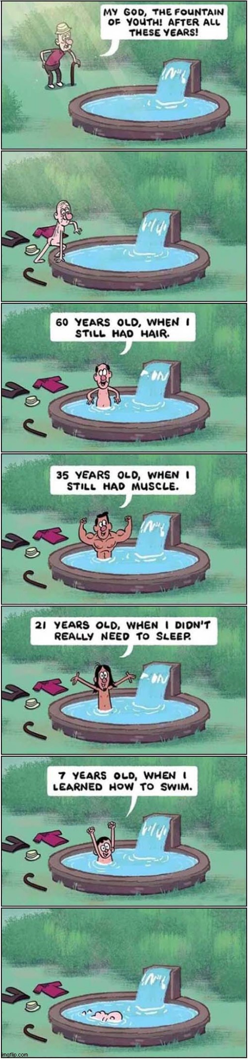 Careful What You Wish For ! | image tagged in fountain of youth,dark humour | made w/ Imgflip meme maker