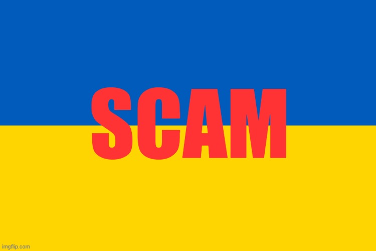 Ukraine flag | SCAM | image tagged in ukraine flag | made w/ Imgflip meme maker