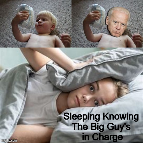 Continuing The Chaos & Capitulation Until The Catastrophic Demise of America is Complete | Sleeping Knowing 
The Big Guy's 
in Charge | image tagged in politics,joe biden,incompetence,puppet,agenda,death of america | made w/ Imgflip meme maker