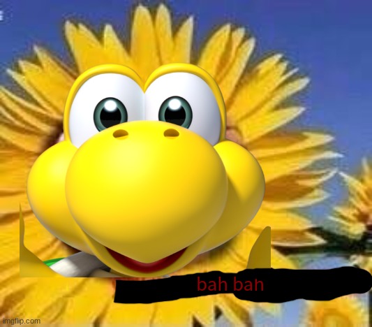 koopaflower | bah bah | image tagged in koopa,demoflower,bah bah | made w/ Imgflip meme maker
