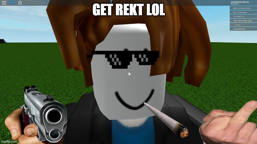 Roblox bacon hair | GET REKT LOL | image tagged in roblox bacon hair | made w/ Imgflip meme maker
