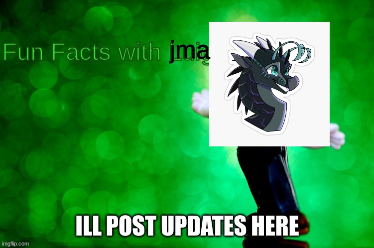 credit to dragonz | jma; ILL POST UPDATES HERE | image tagged in fun facts with luigi | made w/ Imgflip meme maker
