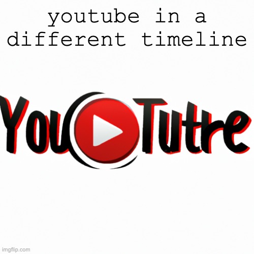 ai youtube logo | youtube in a different timeline | image tagged in ai youtube logo | made w/ Imgflip meme maker