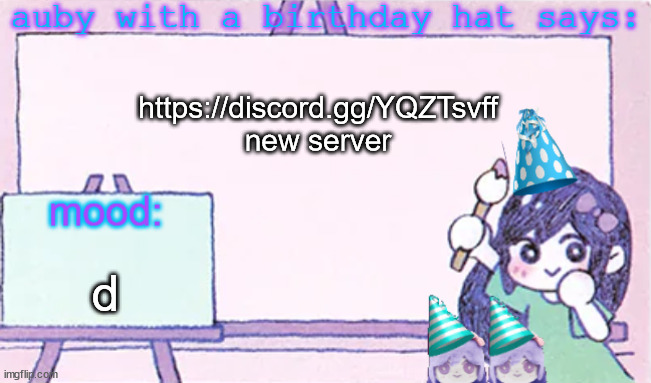 auby with a bday hat | https://discord.gg/YQZTsvff
new server; d | image tagged in auby with a bday hat | made w/ Imgflip meme maker