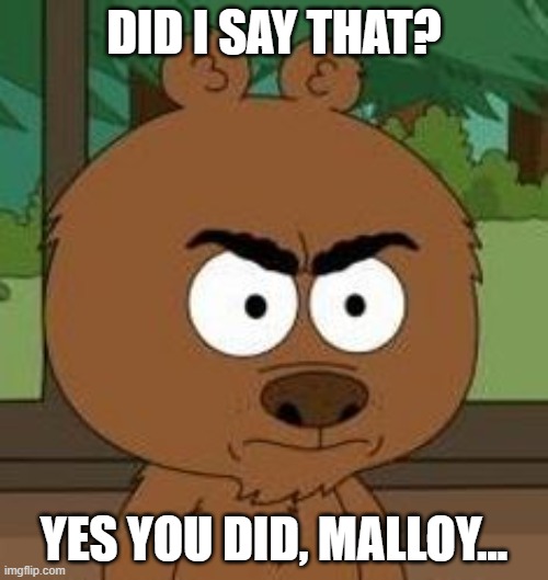 Ain't I a stinker? Yes, Malloy, You are a stinker! | DID I SAY THAT? YES YOU DID, MALLOY... | image tagged in malloy,brickleberry,memes,funny,dark humor | made w/ Imgflip meme maker