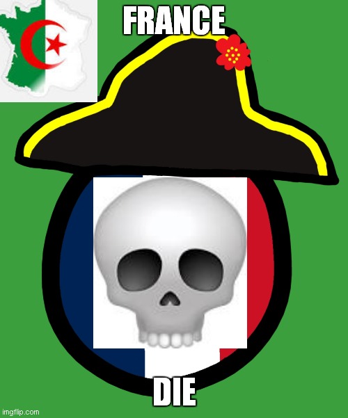 france die | FRANCE; DIE | image tagged in france countryball | made w/ Imgflip meme maker