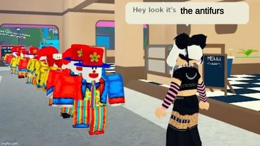 they clowns | the antifurs | image tagged in hey look it's | made w/ Imgflip meme maker