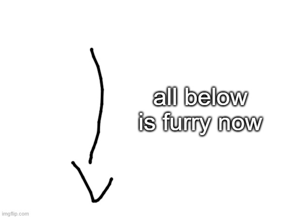 owo | all below is furry now | made w/ Imgflip meme maker