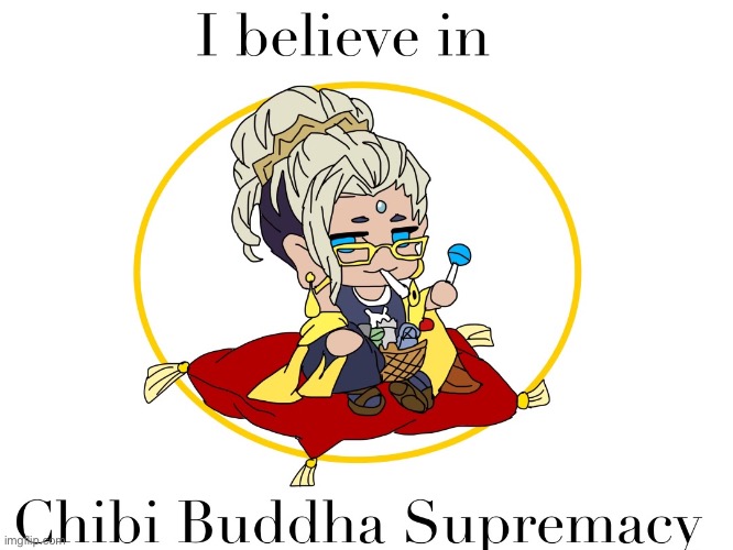 Chibi Buddha supremacy (non-religious) | image tagged in chibi buddha supremacy non-religious,memes | made w/ Imgflip meme maker